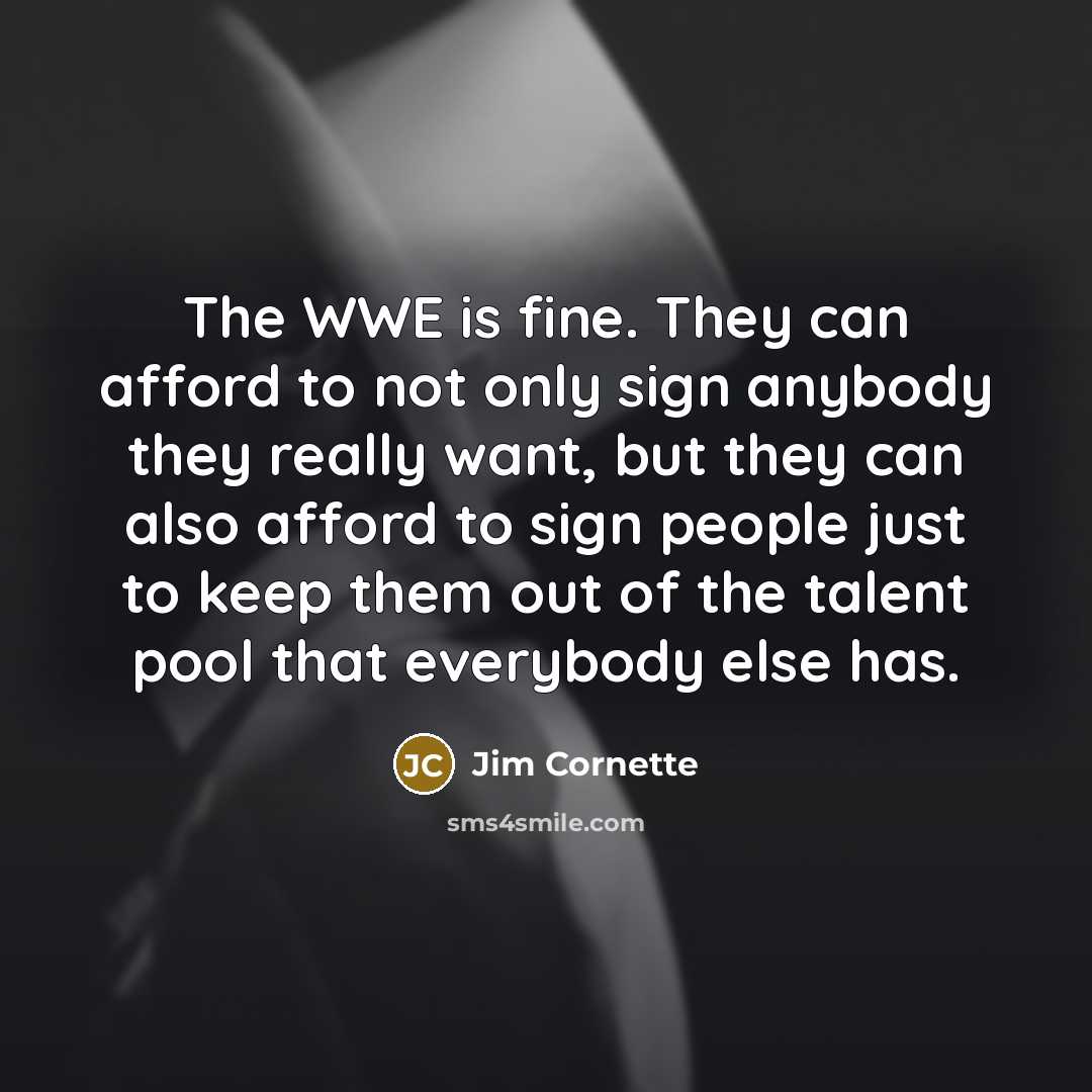 “The WWE is fine. They can afford to not only…” quote by Jim Cornette