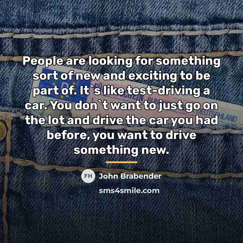 “People are looking for something sort of new and exciting…” quote by John Brabender
