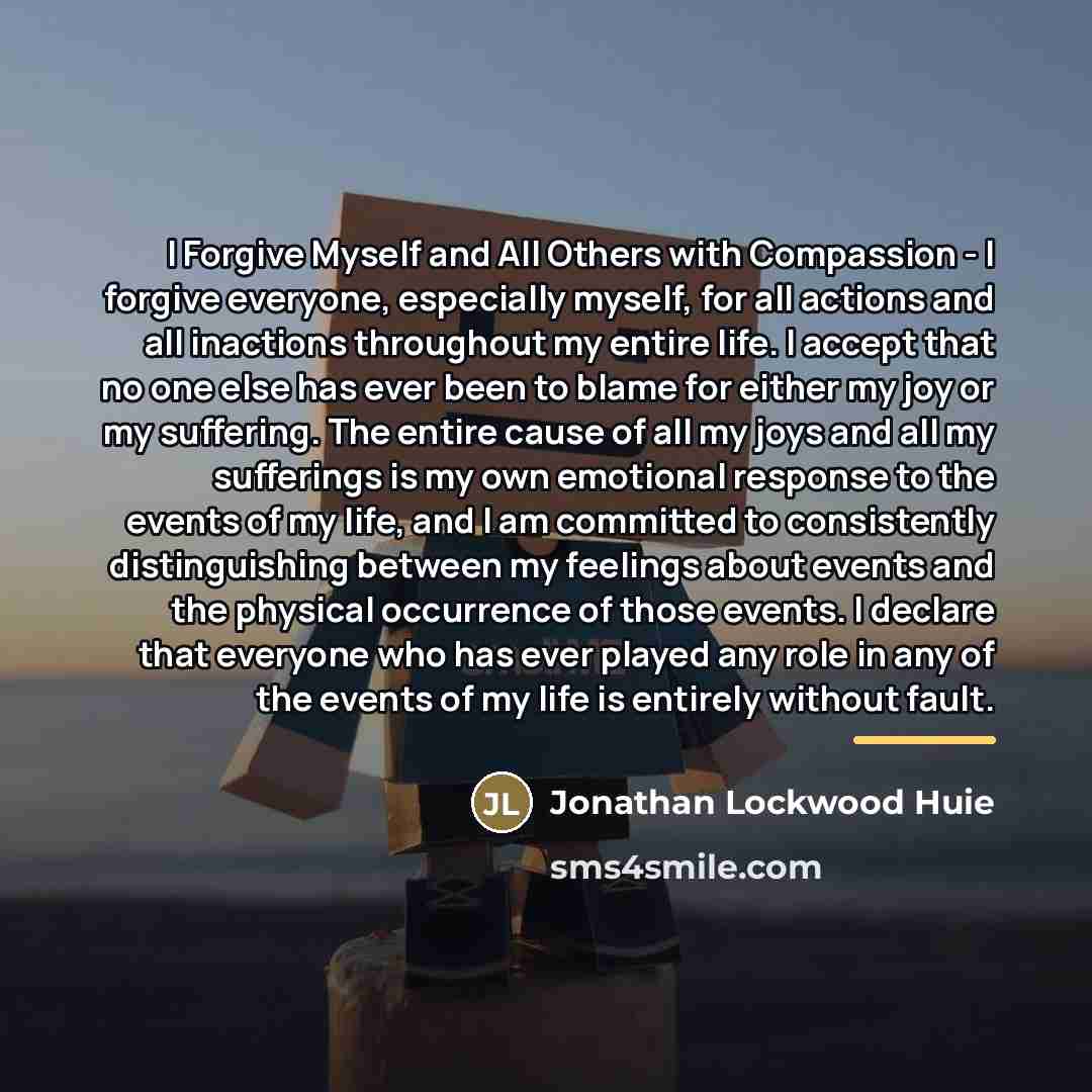 “I Forgive Myself and All Others with Compassion - I…” quote by Jonathan Lockwood Huie