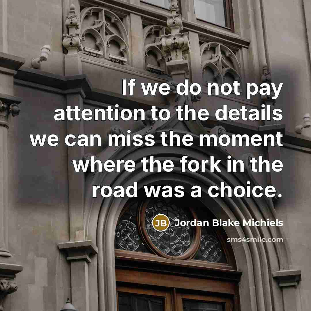 “If we do not pay attention to the details we…” quote by Jordan Blake Michiels