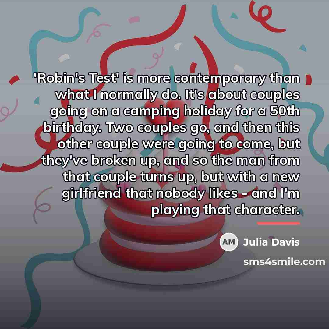 “'Robin's Test' is more contemporary than what I normally do.…” quote by Julia Davis