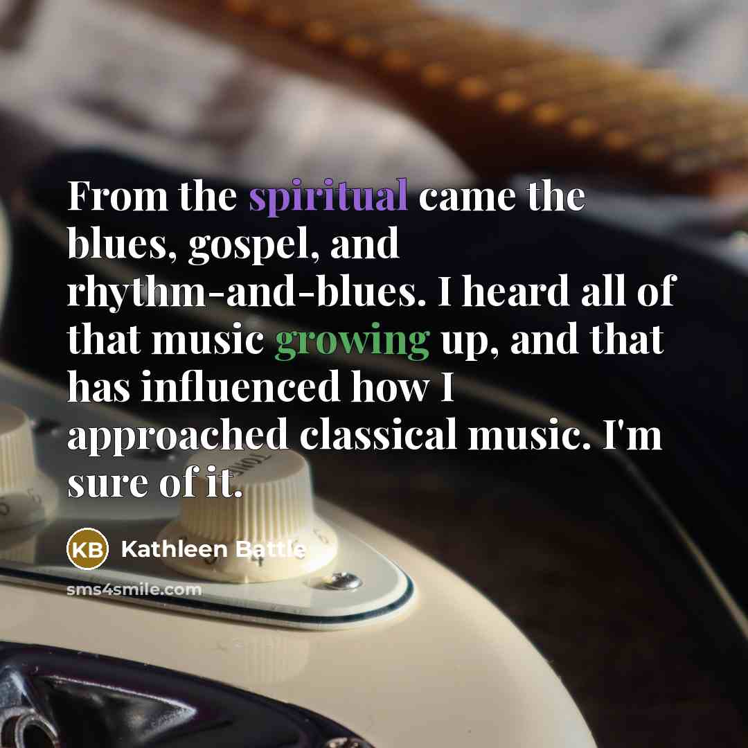 “From the spiritual came the blues, gospel, and rhythm-and-blues. I…” quote by Kathleen Battle