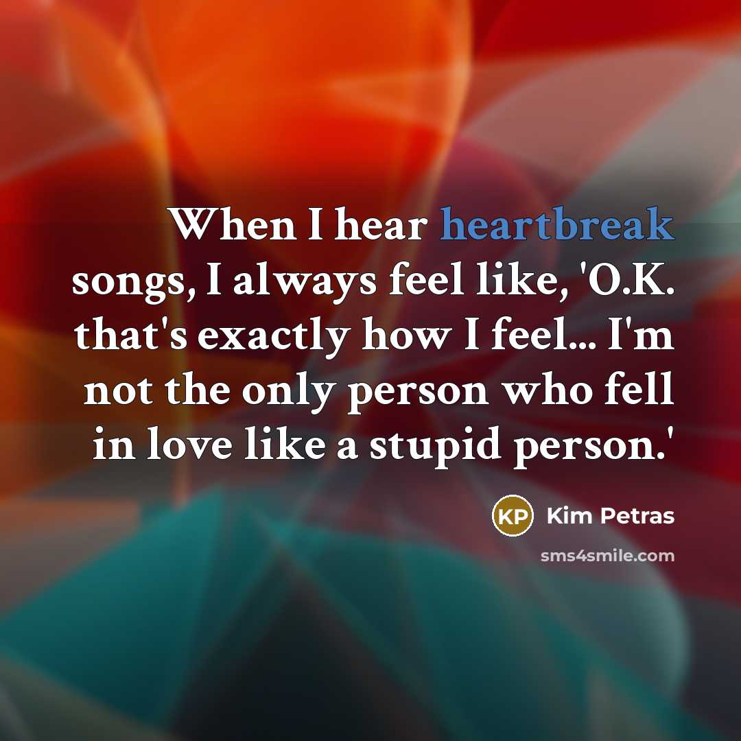 “When I hear heartbreak songs, I always feel like, 'O.K.…” quote by Kim Petras