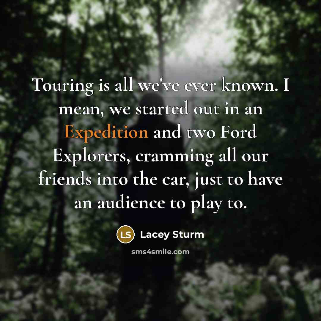 “Touring is all we've ever known. I mean, we started…” quote by Lacey Sturm