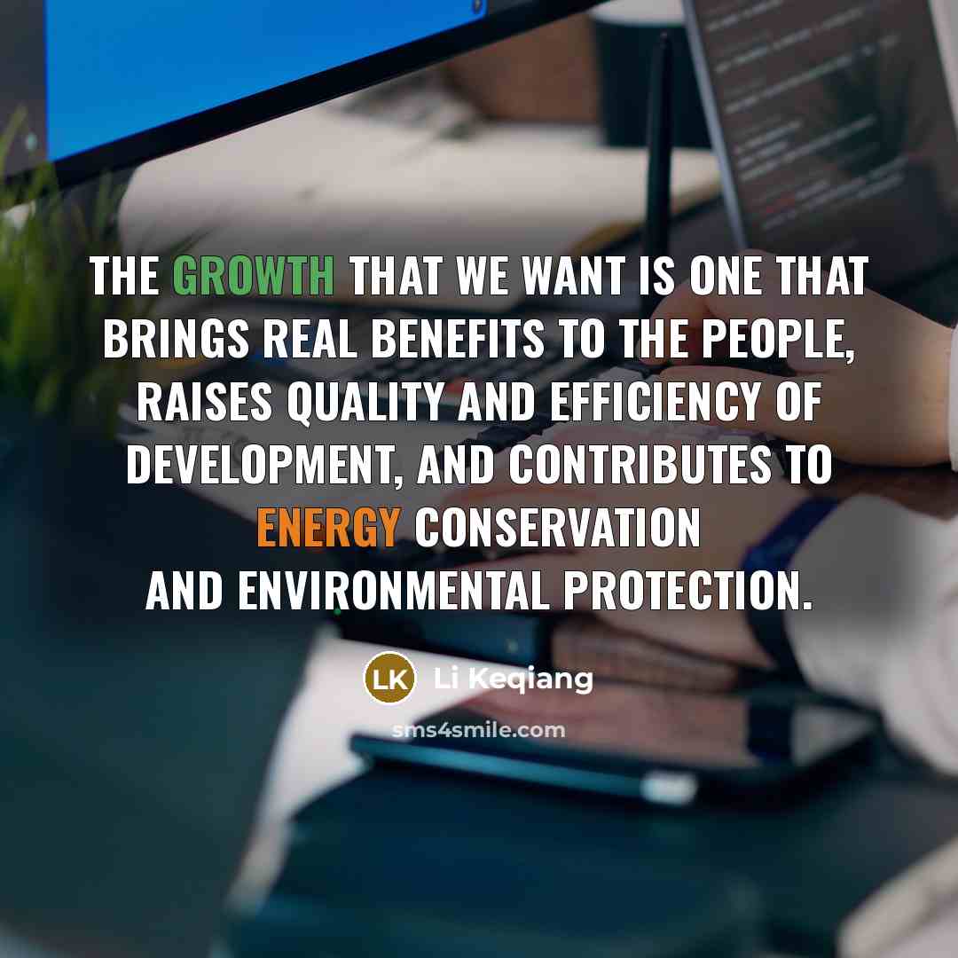 “The growth that we want is one that brings real…” quote by Li Keqiang