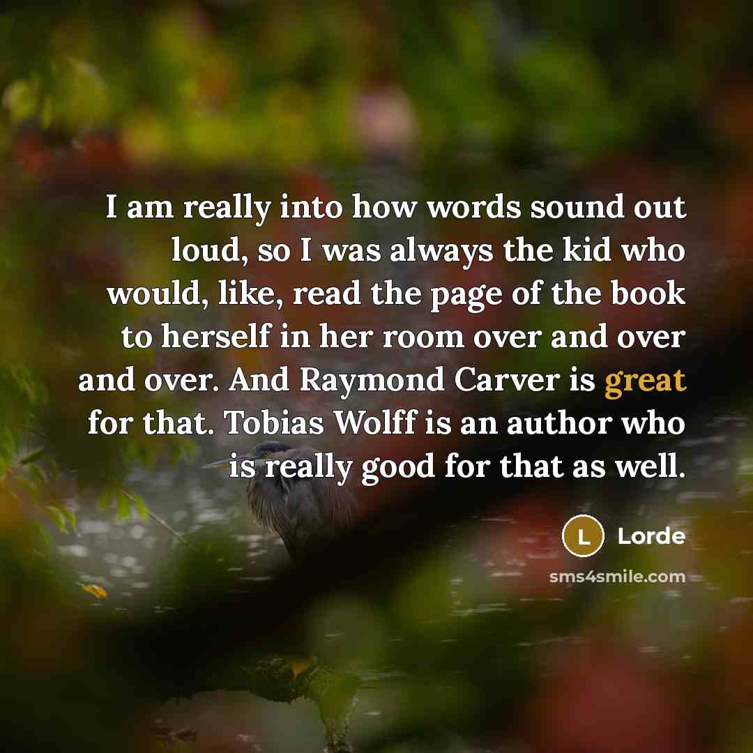 “I am really into how words sound out loud, so…” quote by Lorde