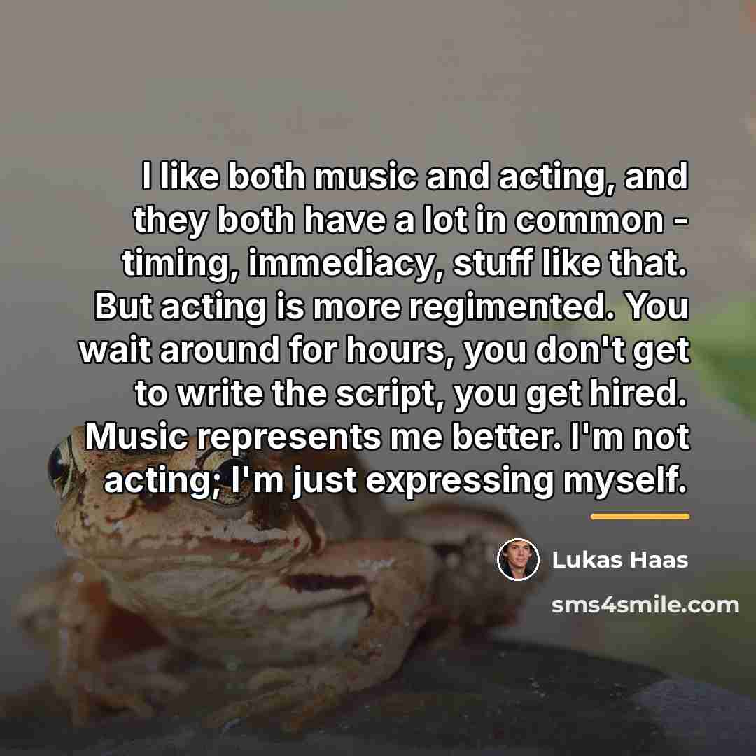 “I like both music and acting, and they both have…” quote by Lukas Haas