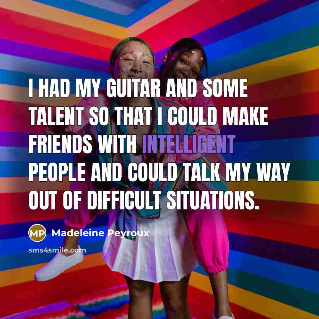 “I had my guitar and some talent so that I…” quote by Madeleine Peyroux