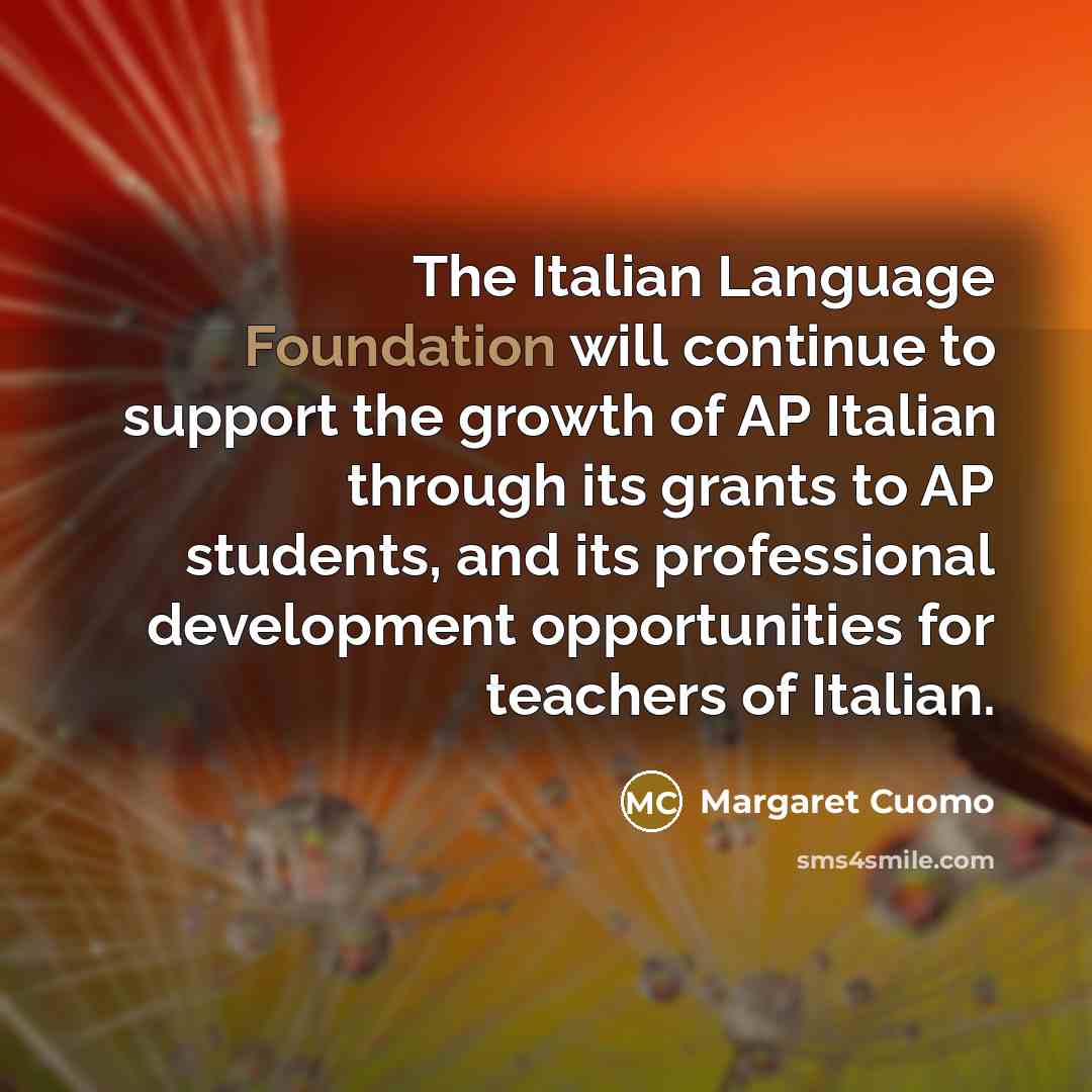 “The Italian Language Foundation will continue to support the growth…” quote by Margaret Cuomo