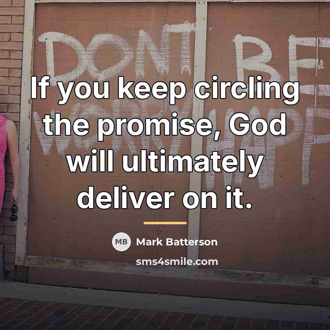 “If you keep circling the promise, God will ultimately deliver…” quote by Mark Batterson