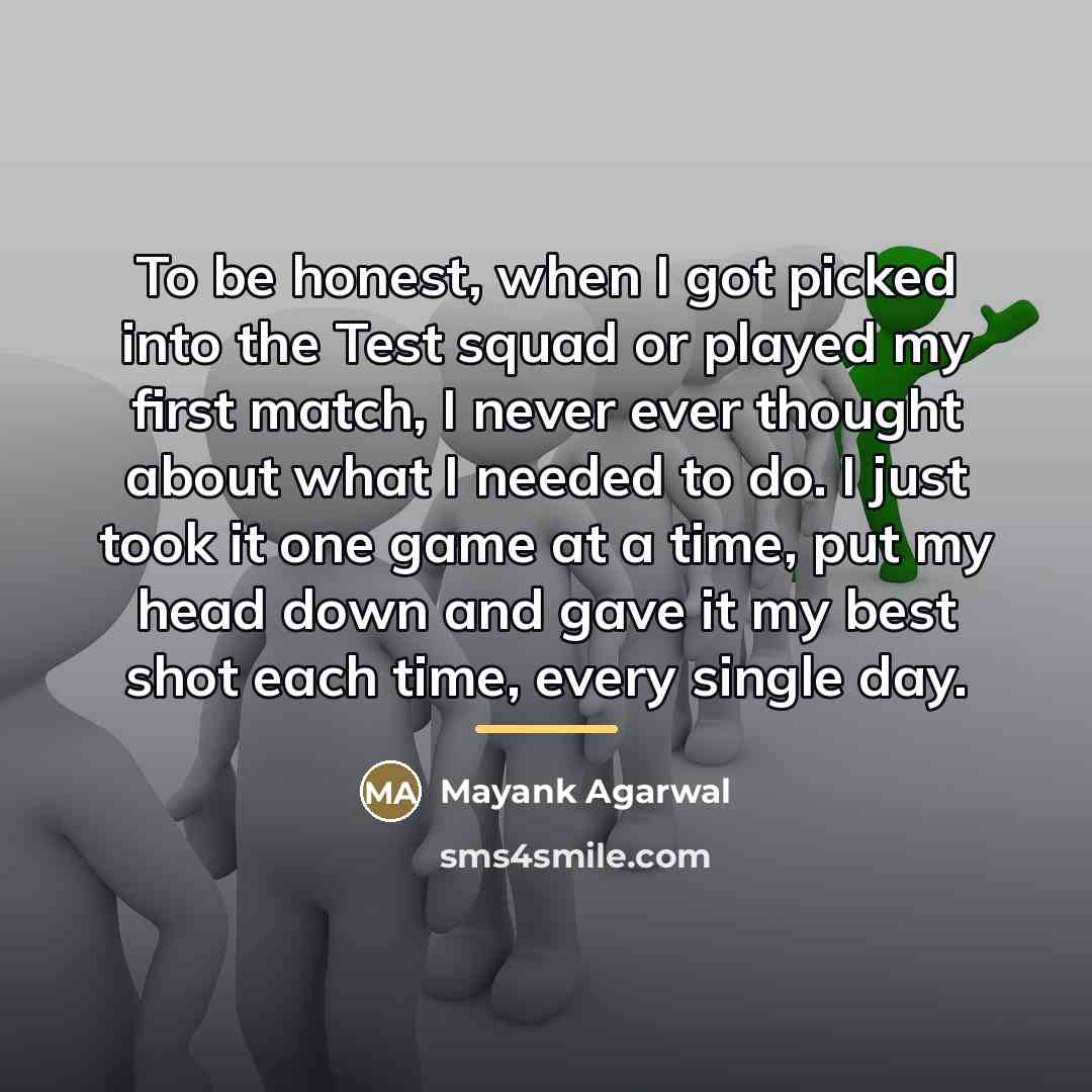 “To be honest, when I got picked into the Test…” quote by Mayank Agarwal