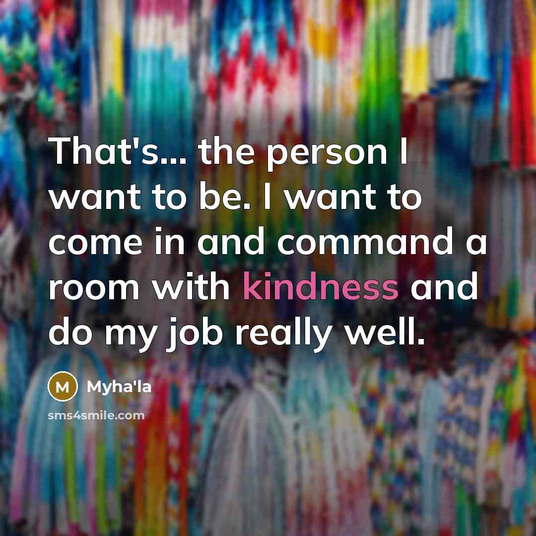 “That's... the person I want to be. I want to…” quote by Myha'la