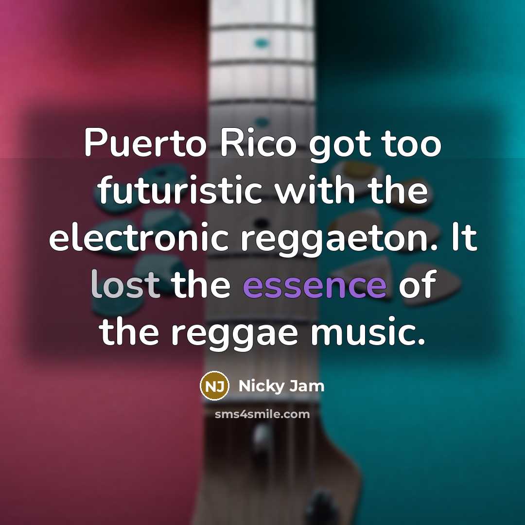 “Puerto Rico got too futuristic with the electronic reggaeton. It…” quote by Nicky Jam