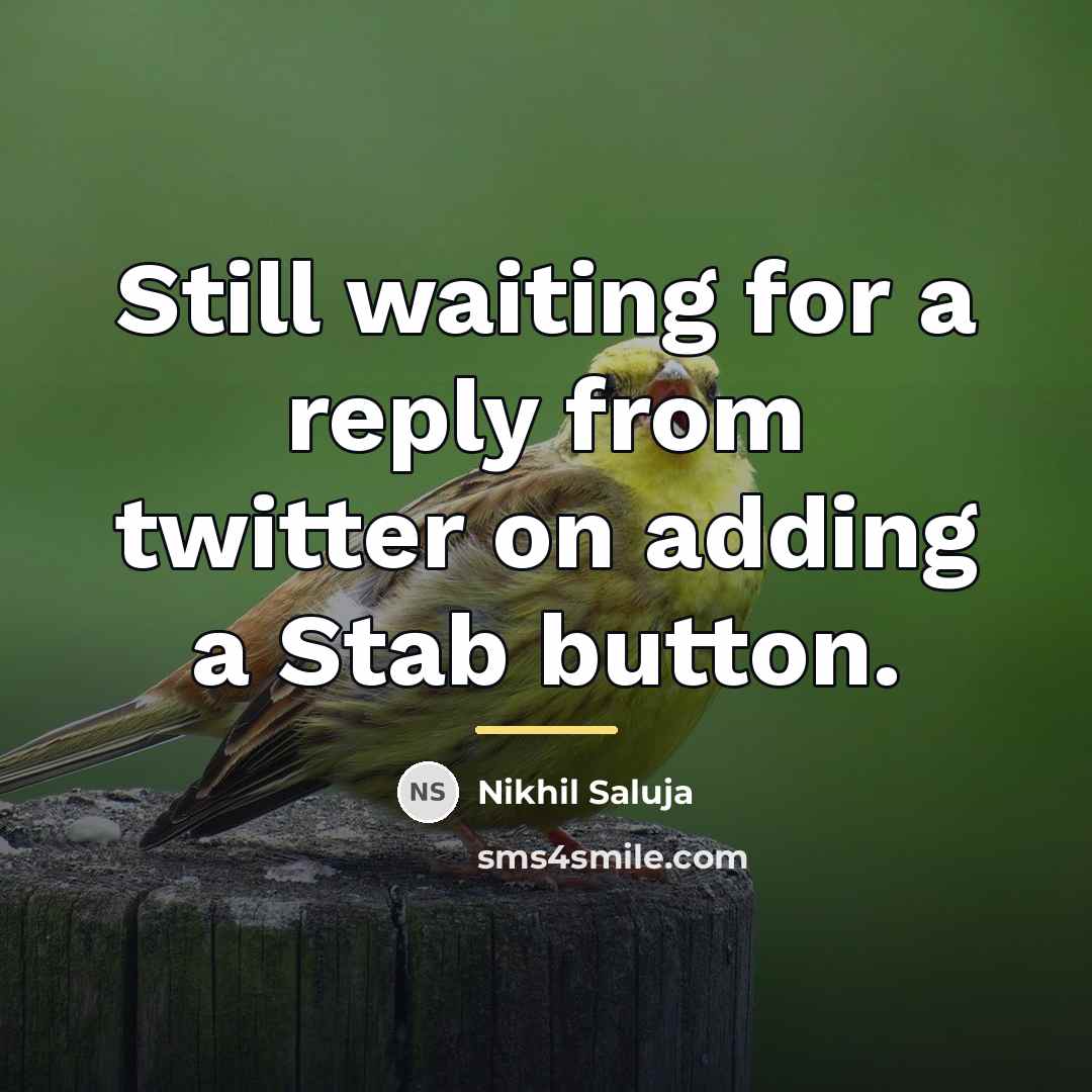 “Still waiting for a reply from twitter on adding a…” quote by Nikhil Saluja
