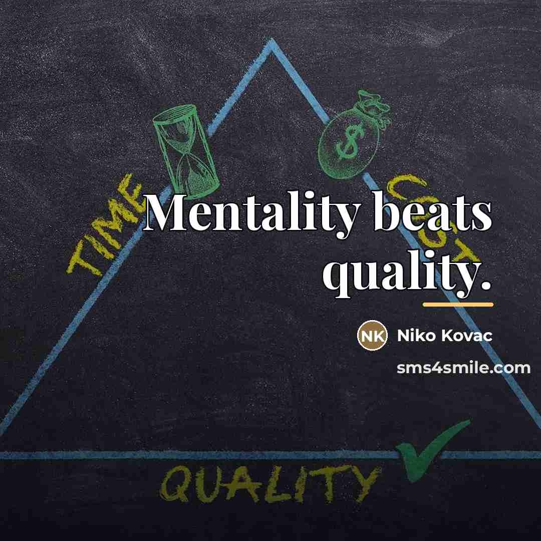 “Mentality beats quality.…” quote by Niko Kovac