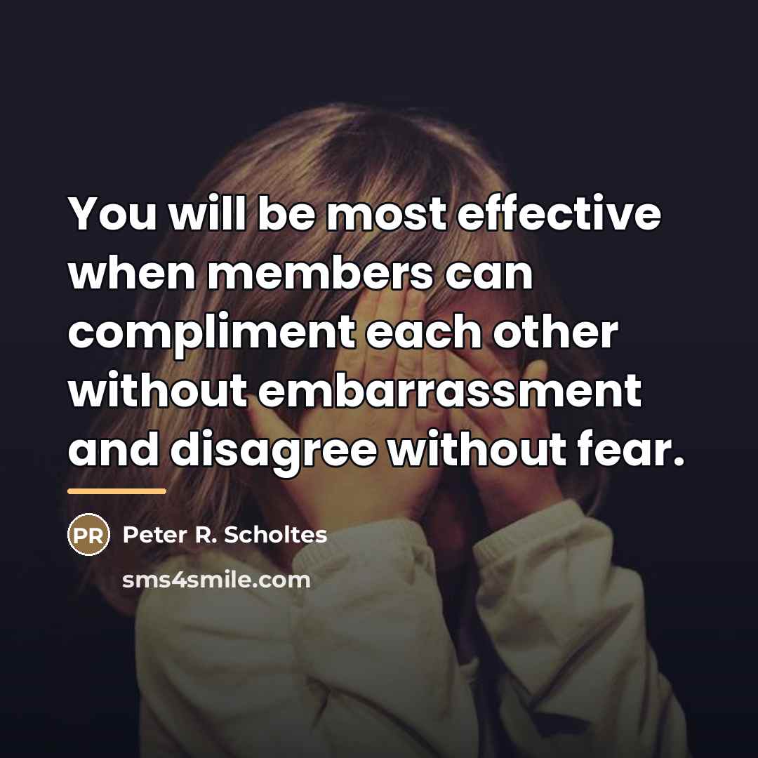 “You will be most effective when members can compliment each…” quote by Peter R. Scholtes