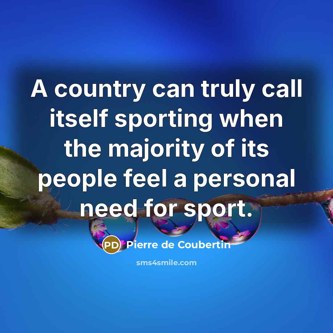 “A country can truly call itself sporting when the majority…” quote by Pierre de Coubertin