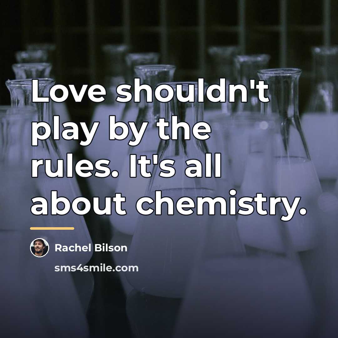 “Love shouldn't play by the rules. It's all about chemistry.…” quote by Rachel Bilson