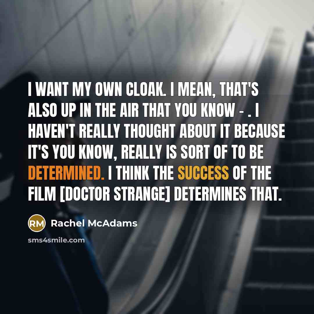 “I want my own cloak. I mean, that's also up…” quote by Rachel McAdams