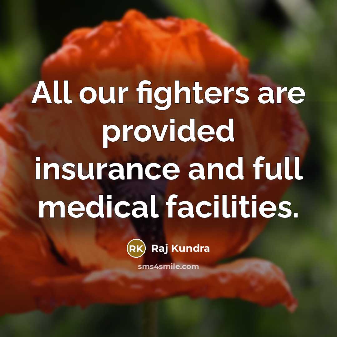 “All our fighters are provided insurance and full medical facilities.…” quote by Raj Kundra