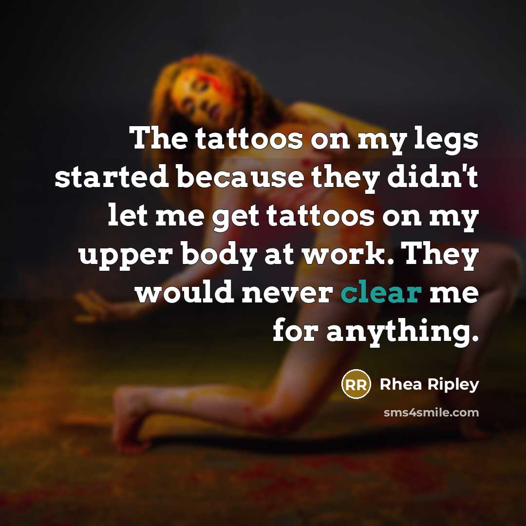 “The tattoos on my legs started because they didn't let…” quote by Rhea Ripley