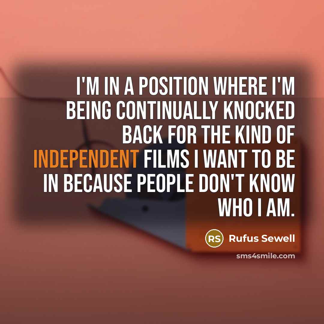 “I'm in a position where I'm being continually knocked back…” quote by Rufus Sewell