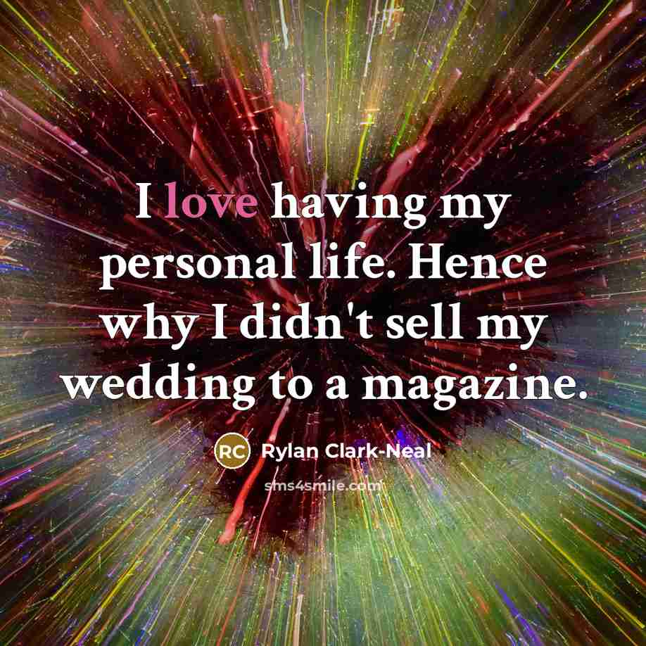 “I love having my personal life. Hence why I didn't…” quote by Rylan Clark-Neal