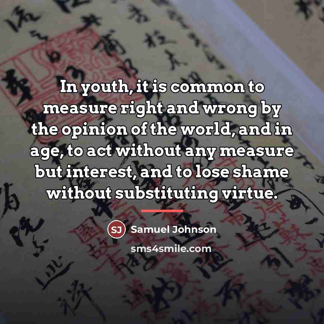 “In youth, it is common to measure right and wrong…” quote by Samuel Johnson