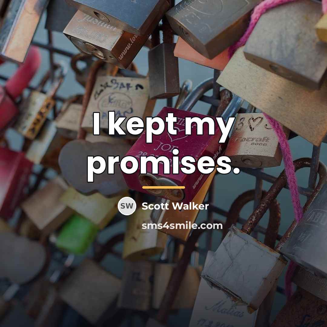 “I kept my promises.…” quote by Scott Walker