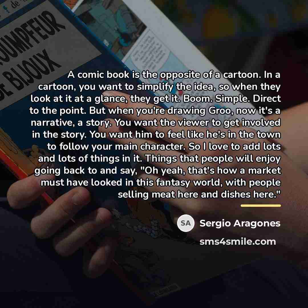 “A comic book is the opposite of a cartoon. In…” quote by Sergio Aragones