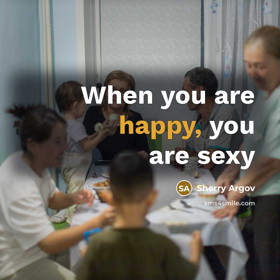 “When you are happy, you are sexy…” quote by Sherry Argov