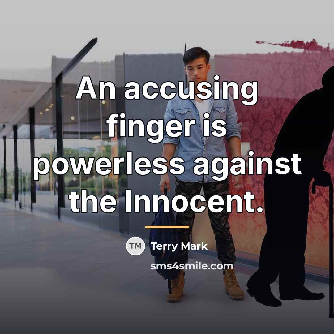 “An accusing finger is powerless against the Innocent.…” quote by Terry Mark