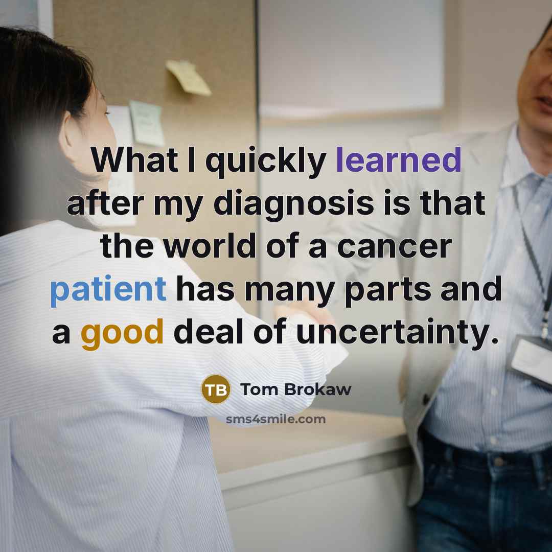 “What I quickly learned after my diagnosis is that the…” quote by Tom Brokaw