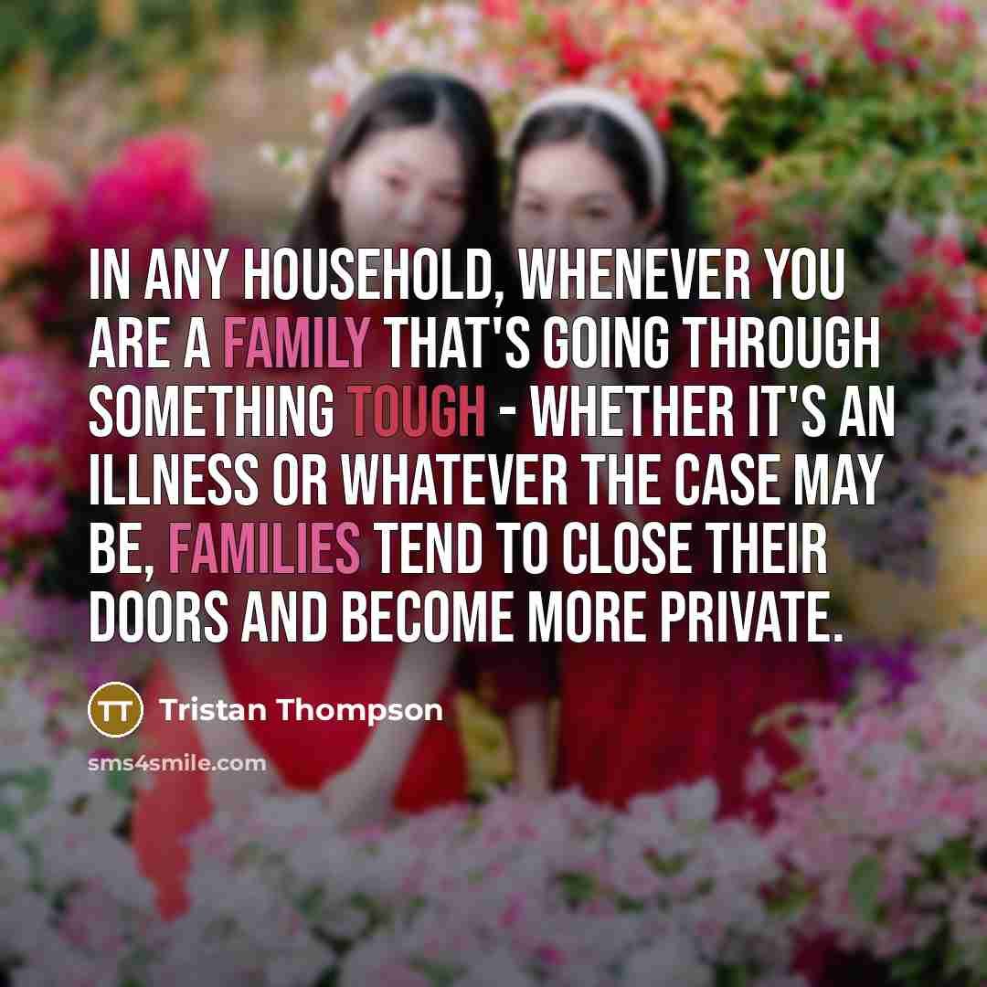 “In any household, whenever you are a family that's going…” quote by Tristan Thompson