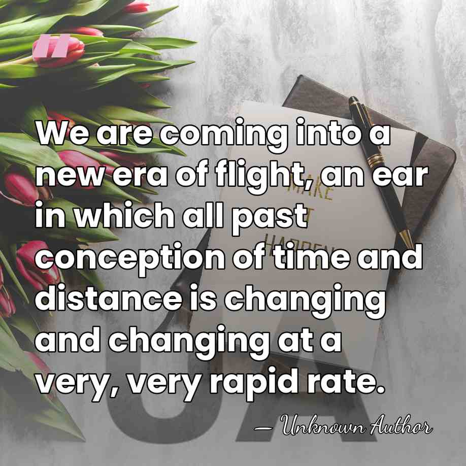 We are coming into a new era of flight, an ear in&hellip; - Unknown Author