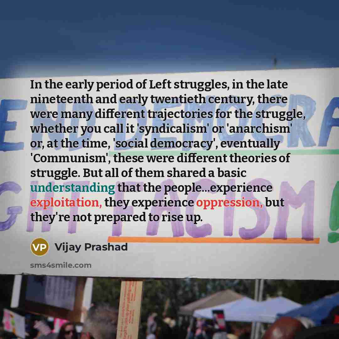 “In the early period of Left struggles, in the late…” quote by Vijay Prashad