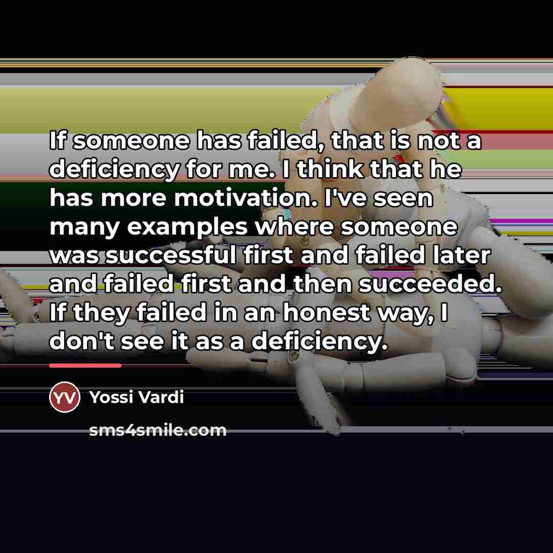 “If someone has failed, that is not a deficiency for…” quote by Yossi Vardi