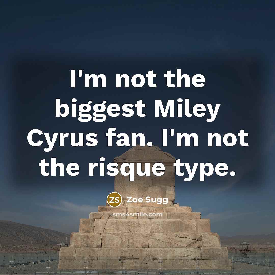 “I'm not the biggest Miley Cyrus fan. I'm not the…” quote by Zoe Sugg