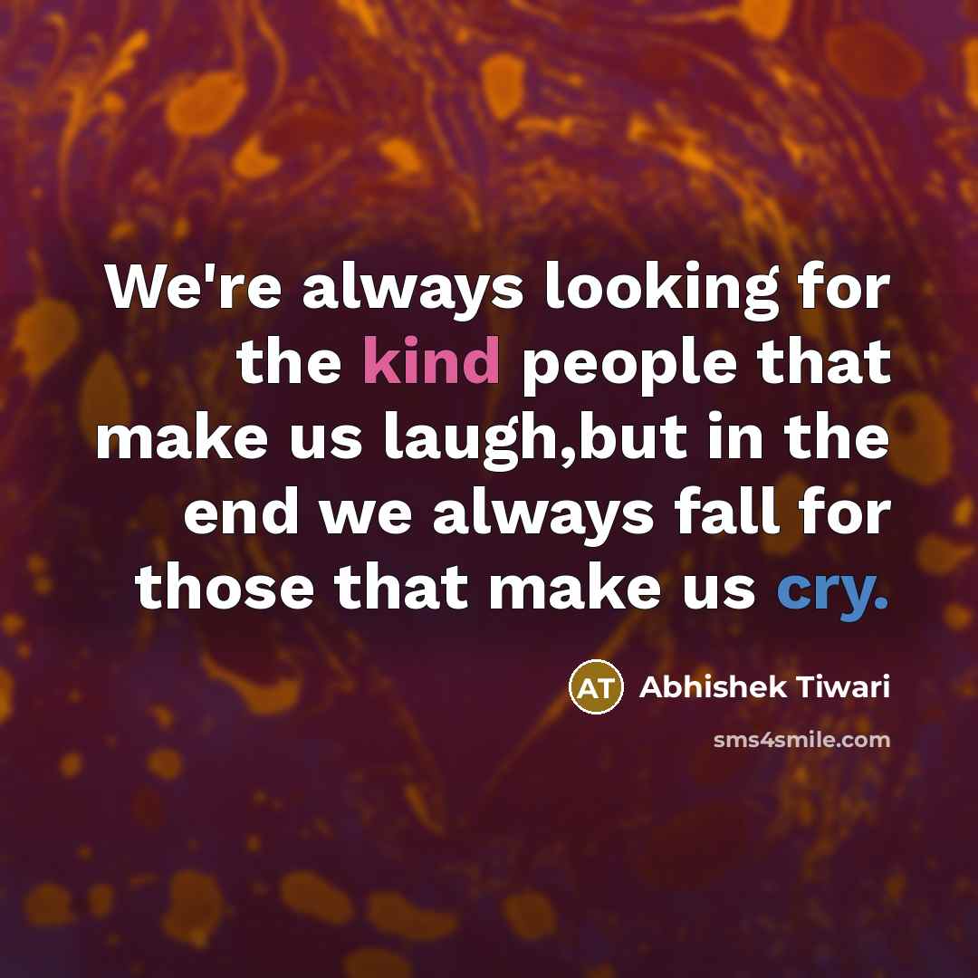 “We're always looking for the kind people that make us…” quote by Abhishek Tiwari