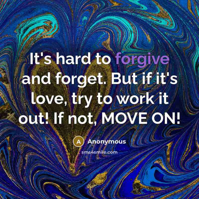 “It's hard to forgive and forget. But if it's love,…” quote by Anonymous