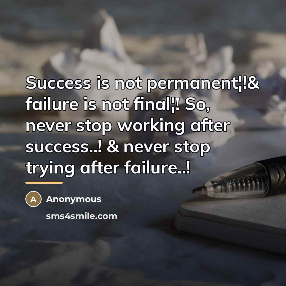 “Success is not permanent¦!& failure is not final¦! So, never…” quote by Anonymous