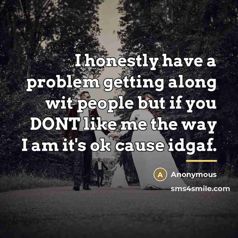 “I honestly have a problem getting along wit people but…” quote by Anonymous