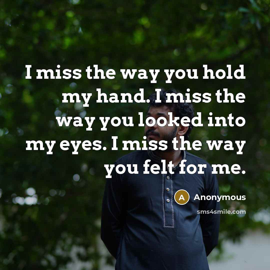 “I miss the way you hold my hand. I miss…” quote by Anonymous