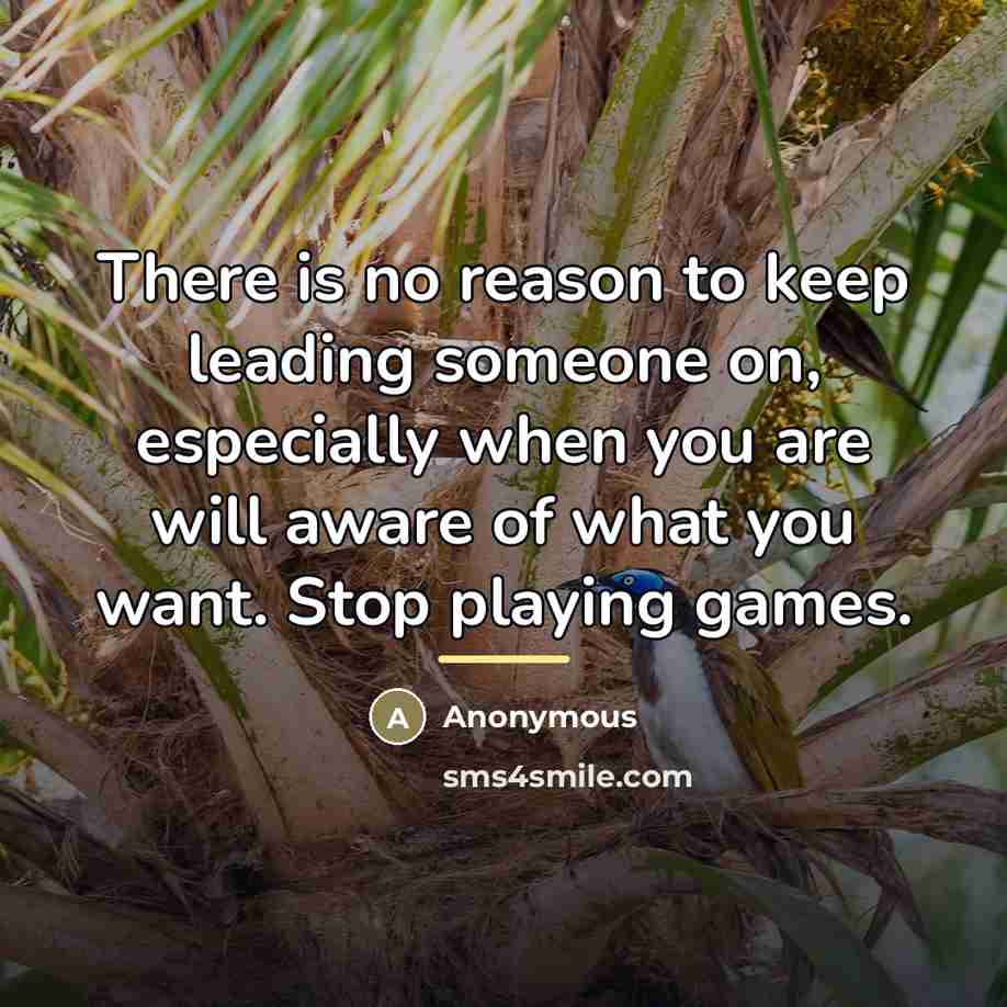 “There is no reason to keep leading someone on, especially…” quote by Anonymous