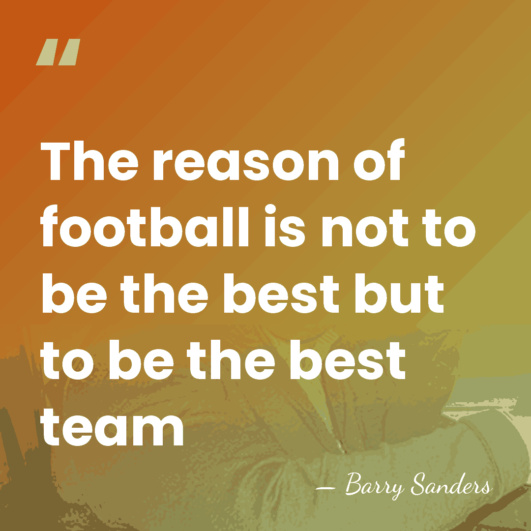 The reason of football is not to be the best but to&hellip; - Barry Sanders