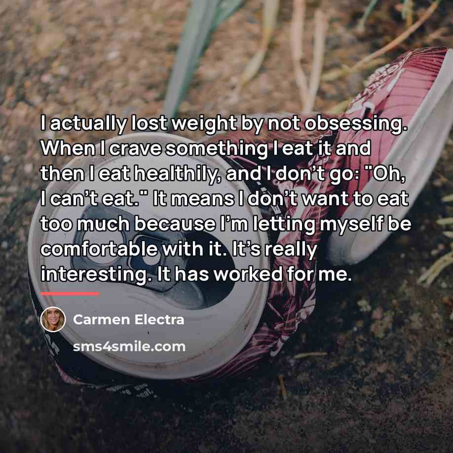 “I actually lost weight by not obsessing. When I crave…” quote by Carmen Electra