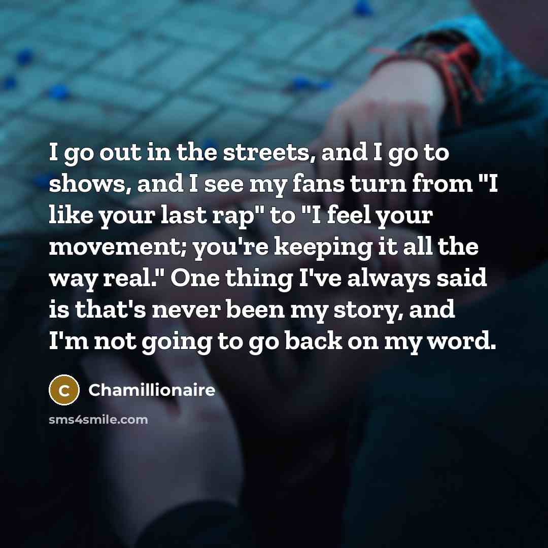 “I go out in the streets, and I go to…” quote by Chamillionaire
