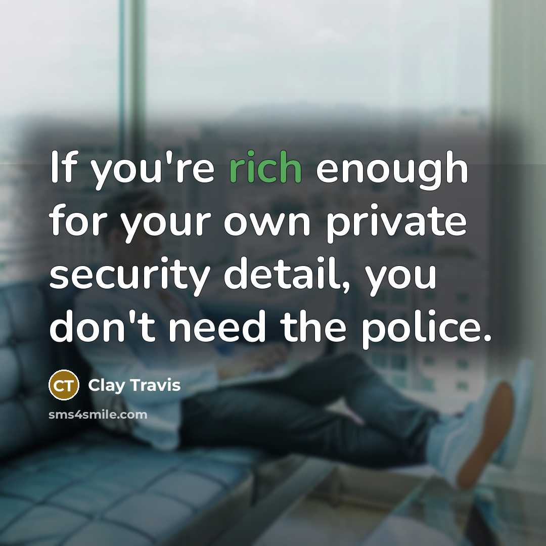 “If you're rich enough for your own private security detail,…” quote by Clay Travis