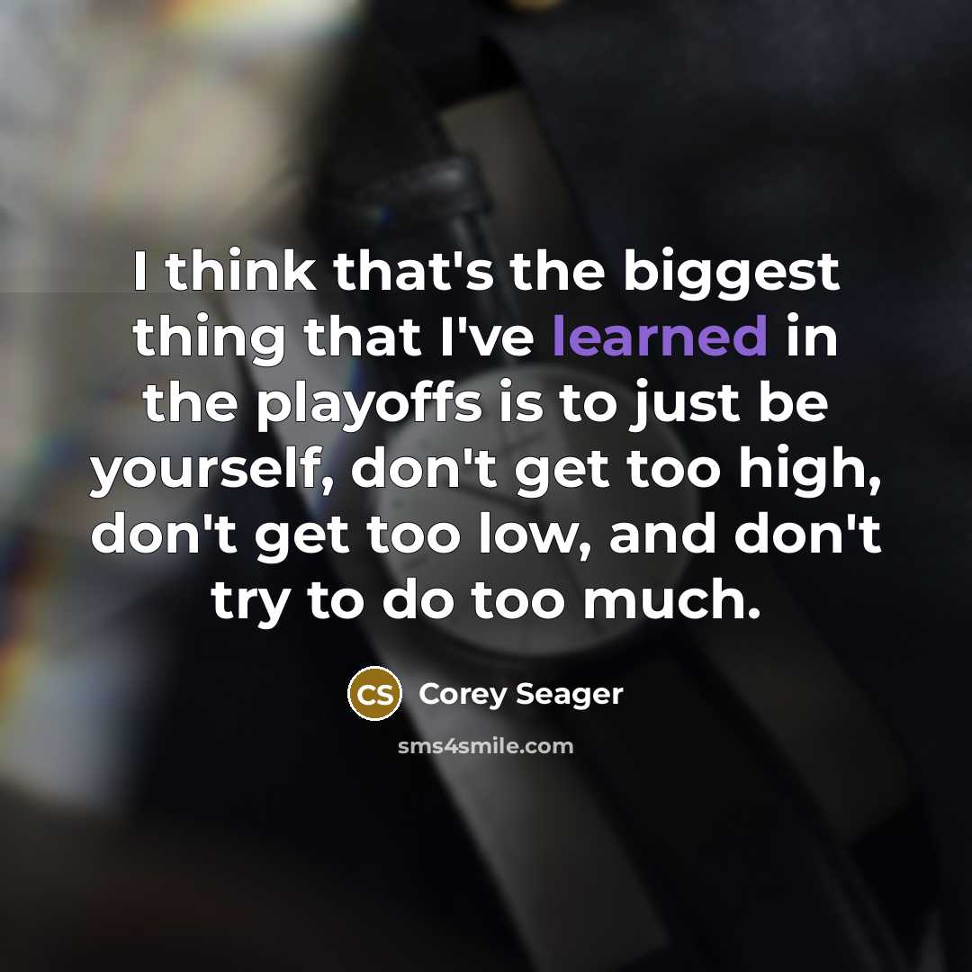 “I think that's the biggest thing that I've learned in…” quote by Corey Seager