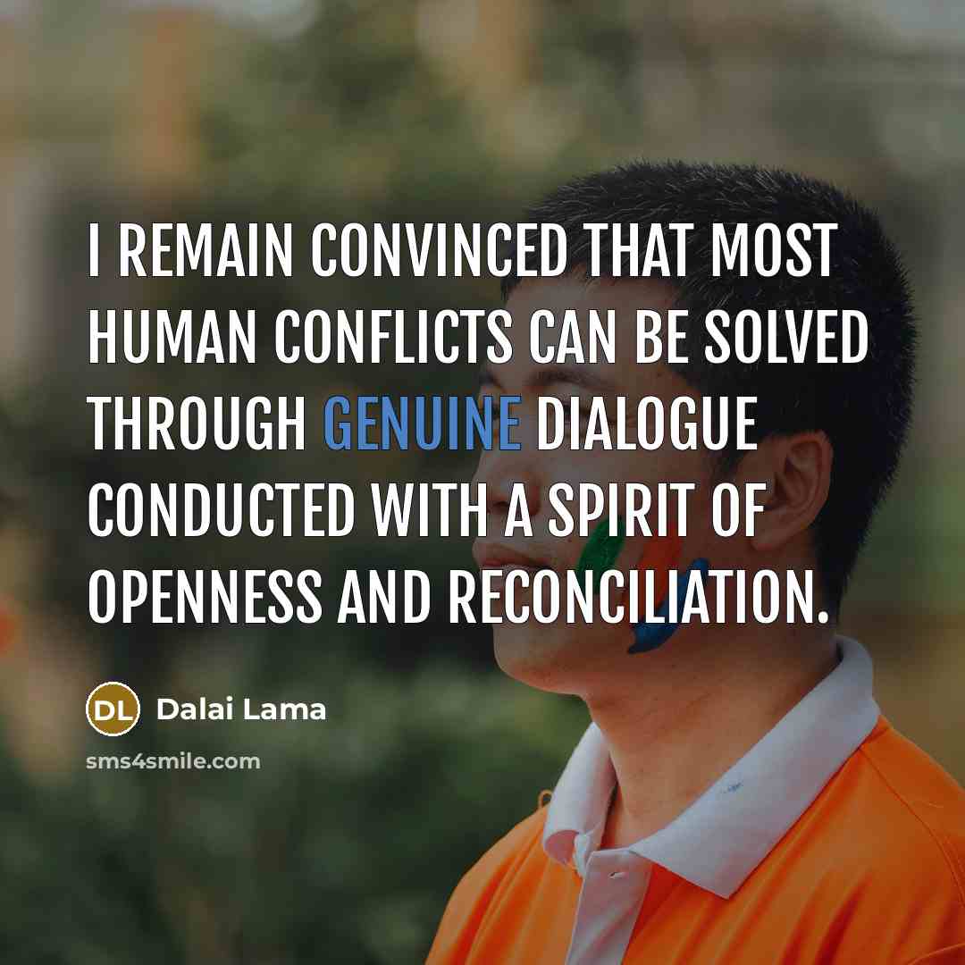 “I remain convinced that most human conflicts can be solved…” quote by Dalai Lama